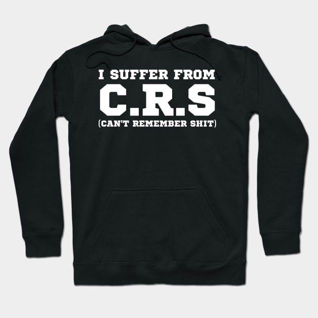 I Suffer From Crs Hoodie by HobbyAndArt